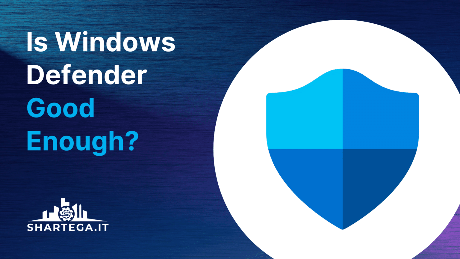 Is Windows Defender Enough? Microsoft Security Solution Shartega IT