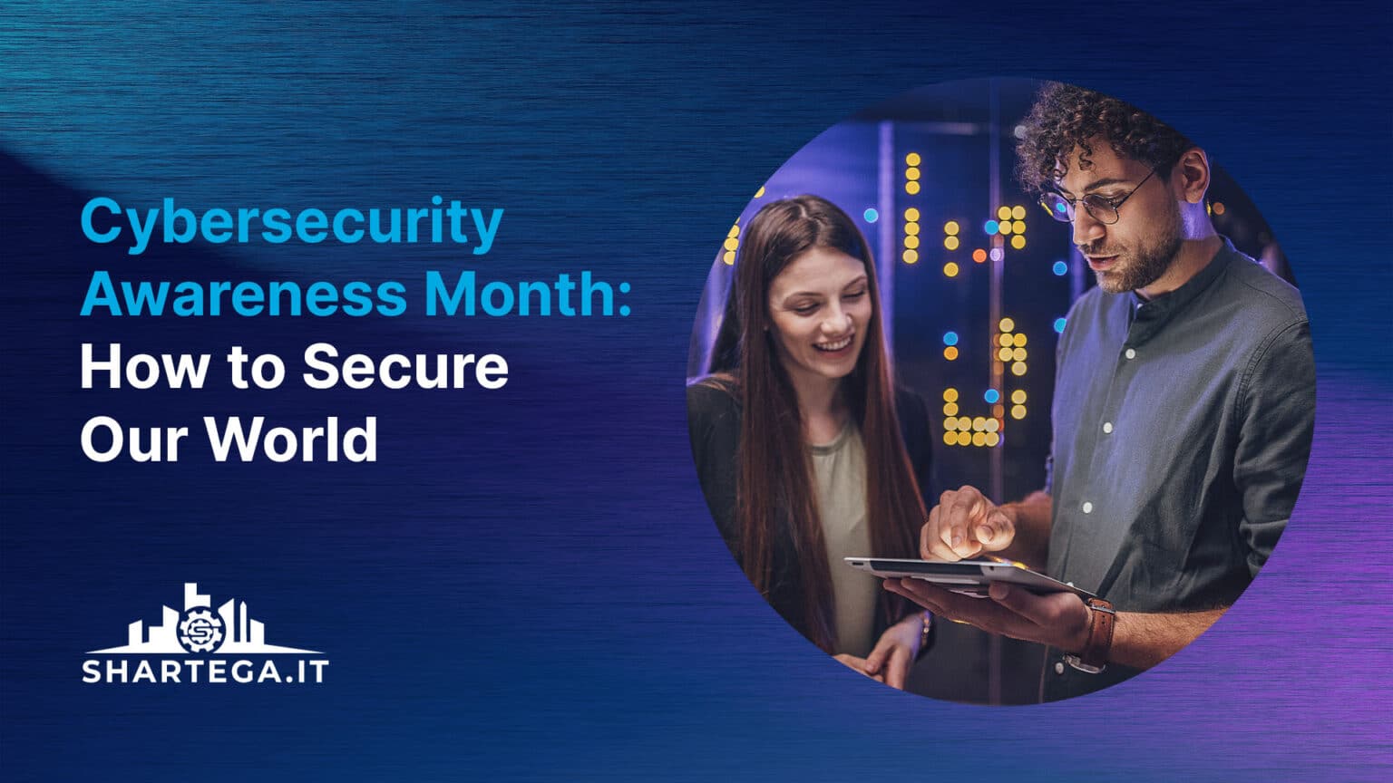 Cybersecurity Awareness Month How to Secure Our World Shartega IT